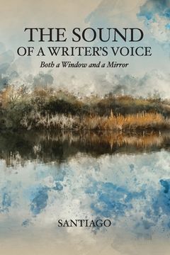 portada The Sound of a Writer's Voice: Both a Window and a Mirror (en Inglés)
