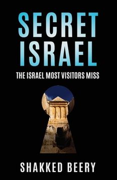 portada Secret Israel: The Israel Most Visitors Miss (en Inglés)