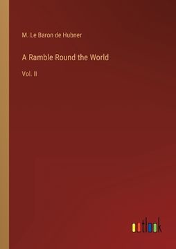 portada A Ramble Round the World: Vol. II (en Inglés)