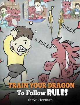 portada Train Your Dragon to Follow Rules: Teach Your Dragon to Not Get Away with Rules. a Cute Children Story to Teach Kids to Understand the Importance of Following Rules. (My Dragon Books) (en Inglés)