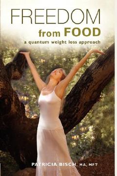 portada freedom from food; a quantum weight loss approach (en Inglés)