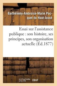 portada Essai Sur l'Assistance Publique: Son Histoire, Ses Principes, Son Organisation Actuelle (in French)