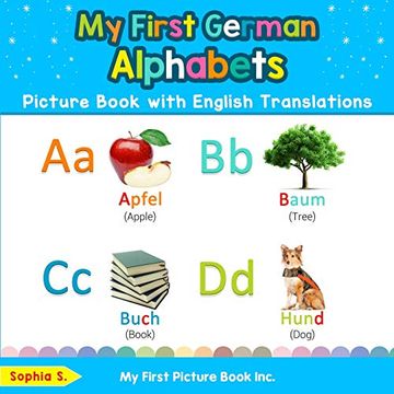 portada My First German Alphabets Picture Book With English Translations: Bilingual Early Learning & Easy Teaching German Books for Kids (Teach & Learn Basic German Words for Children) 