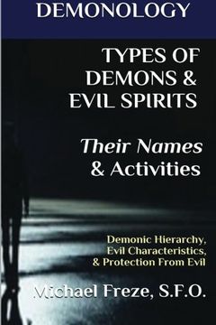 portada DEMONOLOGY  TYPES OF DEMONS & EVIL SPIRITS  Their Names & Activities (Volume 11): Demonic Hierarchy Evil Characteristics Protection From Evil (The Demonology Series)