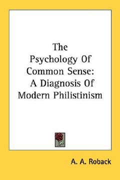 portada the psychology of common sense: a diagnosis of modern philistinism (en Inglés)