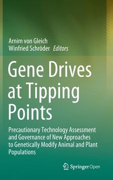portada Gene Drives at Tipping Points: Precautionary Technology Assessment and Governance of New Approaches to Genetically Modify Animal and Plant Population (en Inglés)