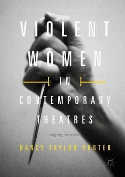 portada Violent Women in Contemporary Theatres: Staging Resistance (in English)