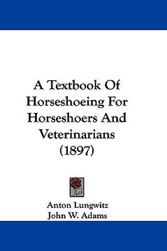 portada a textbook of horseshoeing for horseshoers and veterinarians (1897) (in English)