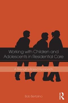 portada Working With Children and Adolescents in Residential Care: A Strengths-Based Approach (en Inglés)