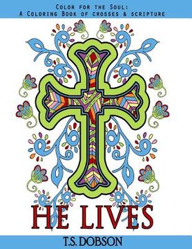 portada He Lives: Color for the Soul: A Coloring Book of Crosses & Scripture (en Inglés)