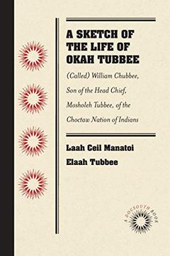 portada A Sketch of the Life of Okah Tubbee: (Called) William Chubbee, son of the Head Chief, Mosholeh Tubbee, of the Choctaw Nation of Indians (en Inglés)