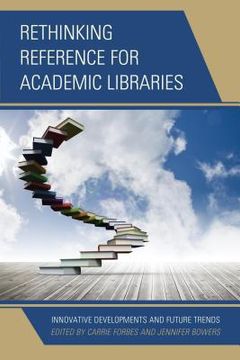 portada Rethinking Reference for Academic Libraries: Innovative Developments and Future Trends (en Inglés)