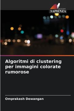 portada Algoritmi di clustering per immagini colorate rumorose (in Italian)