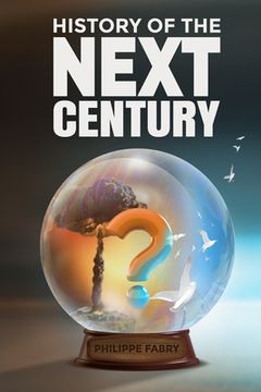 portada History of The Next Century: Where is the world headed according to civilizational cycles? (en Inglés)