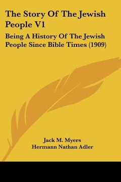 portada the story of the jewish people v1: being a history of the jewish people since bible times (1909) (in English)