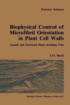portada Biophysical Control of Microfibril Orientation in Plant Cell Walls: Aquatic and Terrestrial Plants Including Trees (en Inglés)