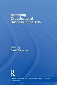 portada Managing Organisational Success in the Arts (Routledge Research in the Creative and Cultural Industries) 