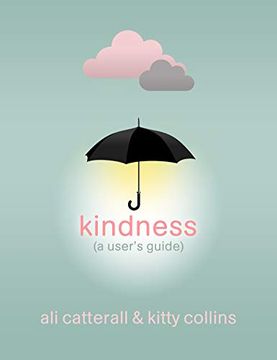 portada Kindness (a User'S Guide): The Perfect Gift for Yourself or a Friend - Because Kindness is Power 