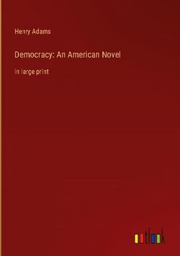 portada Democracy: An American Novel: in large print (en Inglés)
