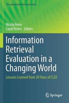 portada Information Retrieval Evaluation in a Changing World: Lessons Learned from 20 Years of Clef (in English)