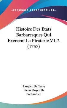 portada Histoire Des Etats Barbaresques Qui Exercent La Piraterie V1-2 (1757) (en Francés)
