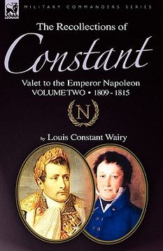 portada the recollections of constant, valet to the emperor napoleon volume 2: 1809 - 1815 (en Inglés)