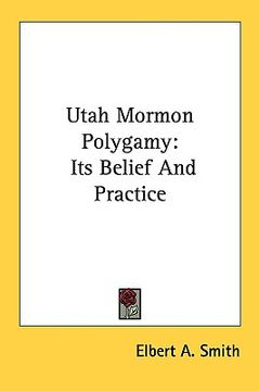 portada utah mormon polygamy: its belief and practice (in English)