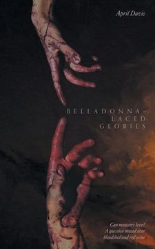 portada Belladonna-Laced Glories: Can monsters love? A question mused over bloodshed and red wine (en Inglés)