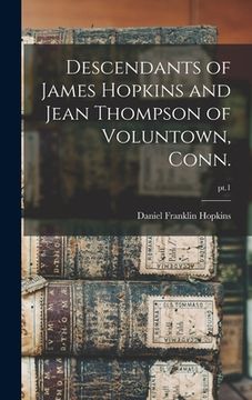 portada Descendants of James Hopkins and Jean Thompson of Voluntown, Conn.; pt.1 (en Inglés)
