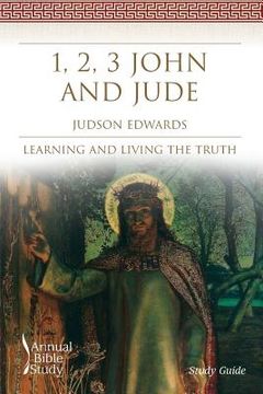 portada 1, 2, 3 John and Jude Annual Bible Study (Study Guide): Learning and Living the Truth