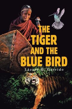 portada The Tiger and the Blue Bird (in English)