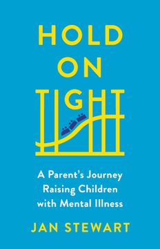 portada Hold on Tight: A Parent’S Journey Raising Children With Mental Illness (en Inglés)