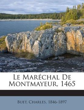 portada Le Maréchal De Montmayeur, 1465 (in French)