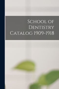 portada School of Dentistry Catalog 1909-1918