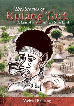 portada The Stories of Kulang Toat: A Legend in Africa's Nuer Land (en Inglés)
