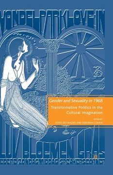 portada Gender and Sexuality in 1968: Transformative Politics in the Cultural Imagination (en Inglés)