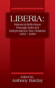 portada Liberia: Historical Reflections through Selected Independence Day Orations 1855 - 2000 (en Inglés)