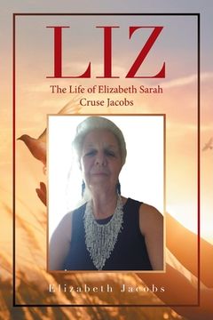 portada Liz: The Life of Elizabeth Sarah Cruse Jacobs