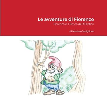 portada Le avventure di Fiorenzo: Fiorenzo e il Bosco dei Millefiori (in Italian)