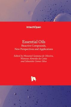 portada Essential Oils: Bioactive Compounds, New Perspectives and Applications (en Inglés)