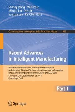 portada Recent Advances in Intelligent Manufacturing: First International Conference on Intelligent Manufacturing and Internet of Things and 5th International (in English)