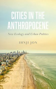 portada Cities in the Anthropocene: New Ecology and Urban Politics 