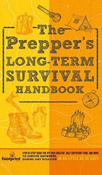 portada The Prepper'S Long Term Survival Handbook: Step-By-Step Guide for Off-Grid Shelter, Self Sufficient Food, and More to Survive Anywhere, During any Disaster in as Little as 30 Days (in English)