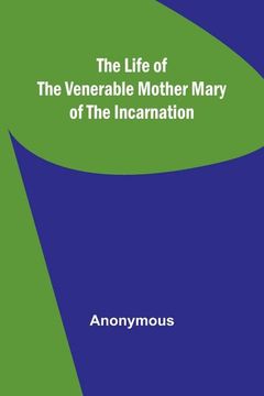portada The Life of the Venerable Mother Mary of the Incarnation (in English)