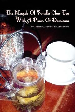 portada The Magick Of Vanilla Chai Tea With A Pinch Of Damiana (in English)