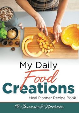 portada My Daily Food Creations. Meal Planner Recipe Book.