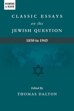 portada Classic Essays on the Jewish Question: 1850 to 1945 (in English)