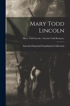 portada Mary Todd Lincoln; Mary Todd Lincoln - Lincoln-Todd Romance
