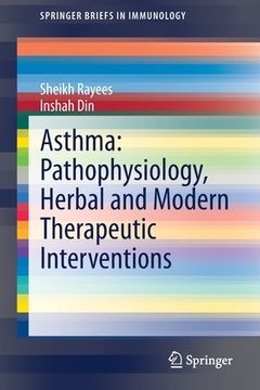 portada Asthma: Pathophysiology, Herbal and Modern Therapeutic Interventions (Springerbriefs in Immunology) (en Inglés)