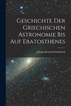 portada Geschichte Der Griechischen Astronomie Bis Auf Eratosthenes (en Alemán)